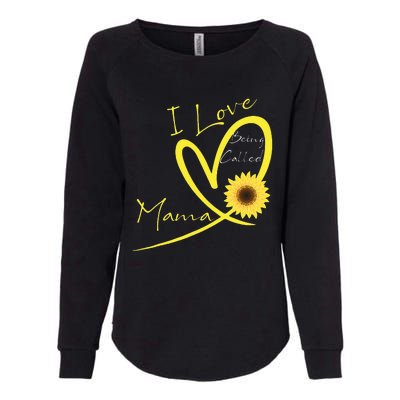 I Love Being Called Mama Sunflower Heart Womens California Wash Sweatshirt