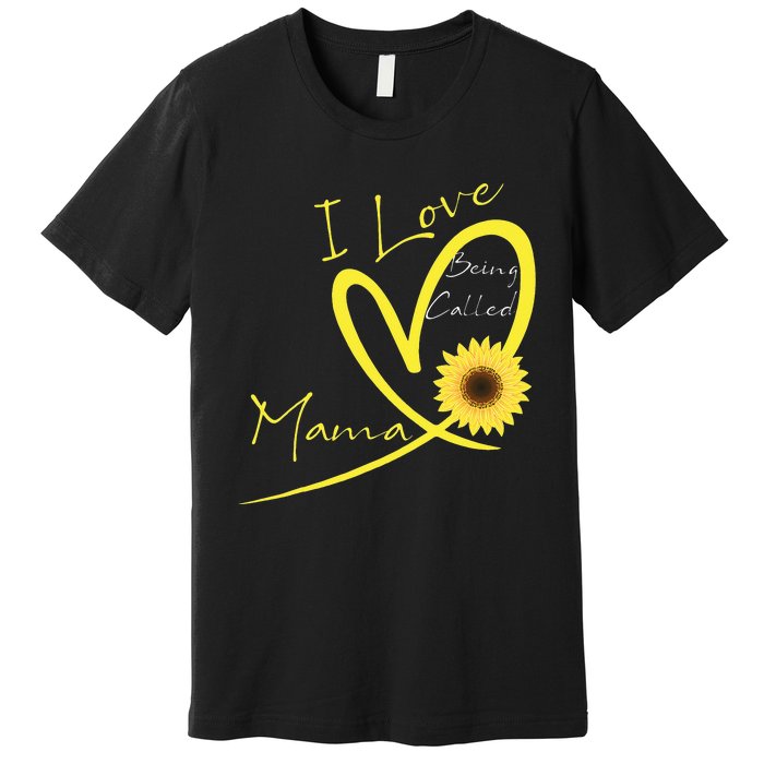 I Love Being Called Mama Sunflower Heart Premium T-Shirt