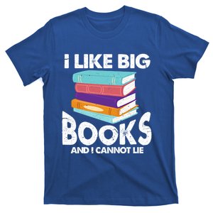 I Like Big Books And I Cannot Lie Funny Bookworm Gift T-Shirt