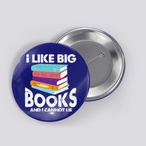 I Like Big Books And I Cannot Lie Funny Bookworm Gift Button