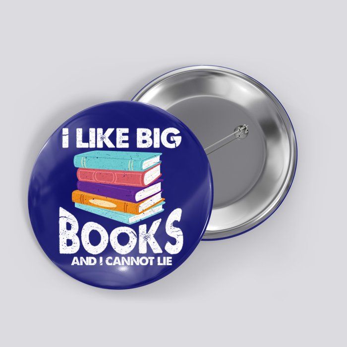 I Like Big Books And I Cannot Lie Funny Bookworm Gift Button