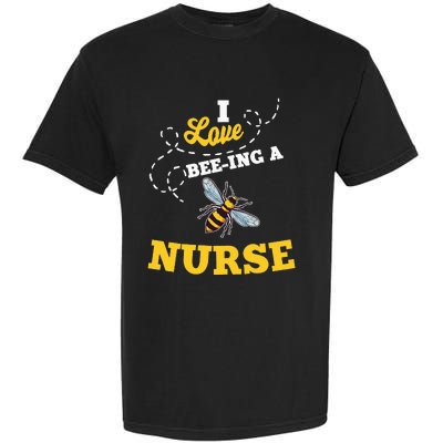 I Love BeeIng A Nurse Honey Bee Job Profession Garment-Dyed Heavyweight T-Shirt