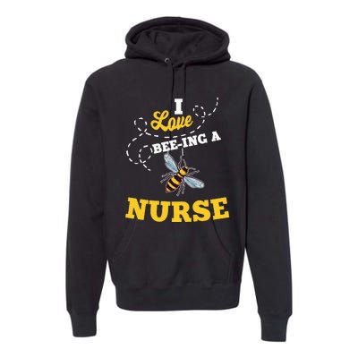 I Love BeeIng A Nurse Honey Bee Job Profession Premium Hoodie