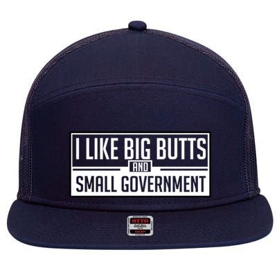I Like Big Butts And Small Government 7 Panel Mesh Trucker Snapback Hat