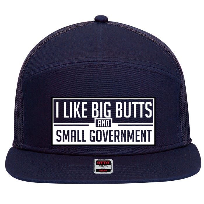 I Like Big Butts And Small Government 7 Panel Mesh Trucker Snapback Hat