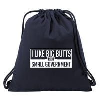 I Like Big Butts And Small Government Drawstring Bag