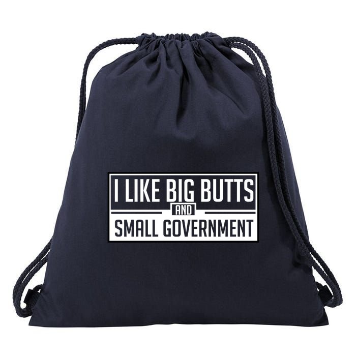 I Like Big Butts And Small Government Drawstring Bag