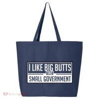 I Like Big Butts And Small Government 25L Jumbo Tote