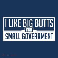 I Like Big Butts And Small Government 25L Jumbo Tote