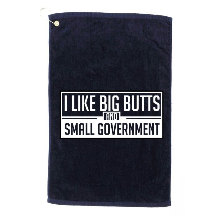 I Like Big Butts And Small Government Golf Towel