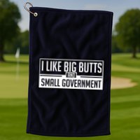 I Like Big Butts And Small Government Golf Towel