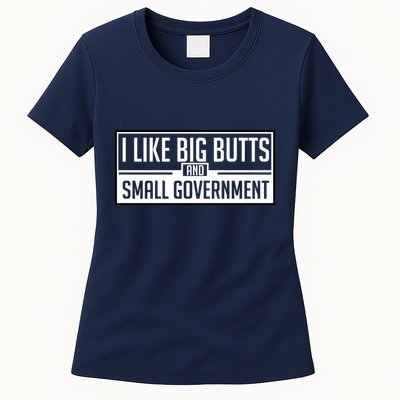 I Like Big Butts And Small Government Womens T-Shirt
