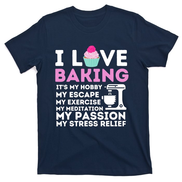 I Love Baking - Funny Cupcake Baker Pastry Baking Gift T-Shirt