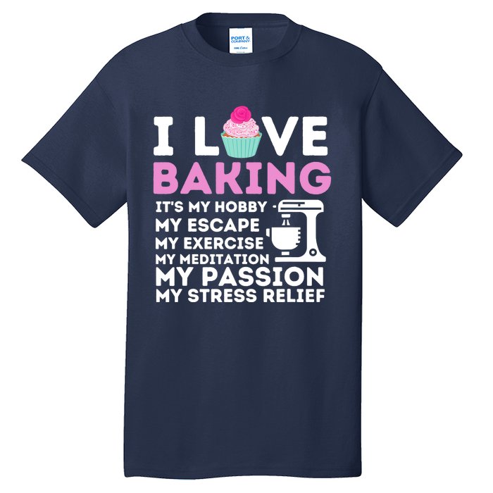 I Love Baking - Funny Cupcake Baker Pastry Baking Gift Tall T-Shirt