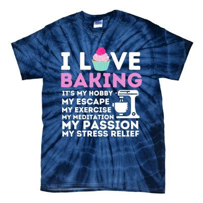 I Love Baking - Funny Cupcake Baker Pastry Baking Gift Tie-Dye T-Shirt