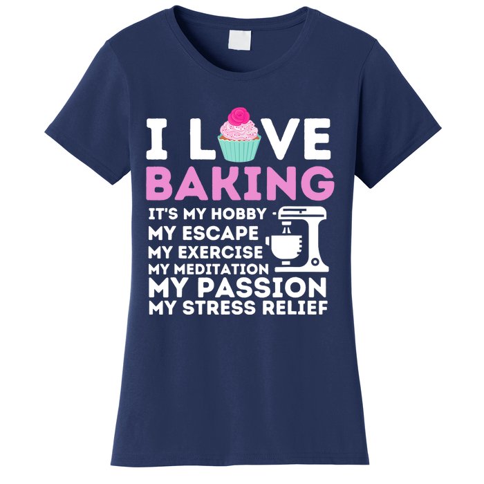 I Love Baking - Funny Cupcake Baker Pastry Baking Gift Women's T-Shirt