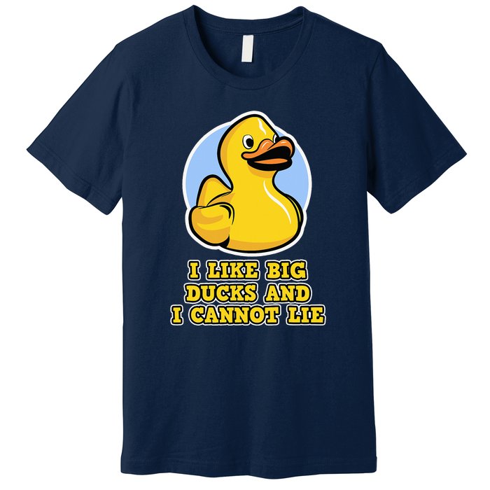 I Like Big Ducks And I Cannot Lie Rubber Duck Premium T-Shirt