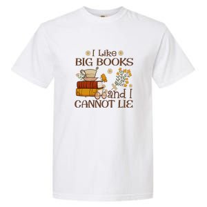 I Like Big Books And I Cannot Lie Gift For Reading Books Garment-Dyed Heavyweight T-Shirt