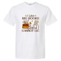 I Like Big Books And I Cannot Lie Gift For Reading Books Garment-Dyed Heavyweight T-Shirt