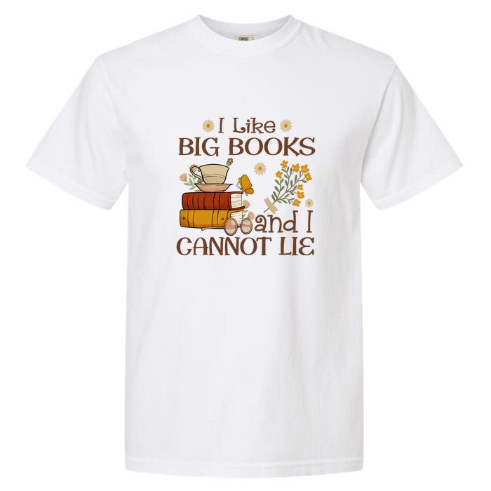 I Like Big Books And I Cannot Lie Gift For Reading Books Garment-Dyed Heavyweight T-Shirt