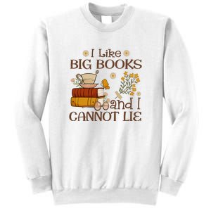 I Like Big Books And I Cannot Lie Gift For Reading Books Sweatshirt