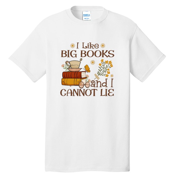 I Like Big Books And I Cannot Lie Gift For Reading Books Tall T-Shirt