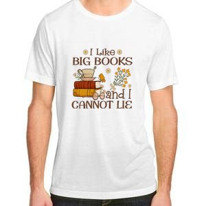 I Like Big Books And I Cannot Lie Gift For Reading Books Adult ChromaSoft Performance T-Shirt