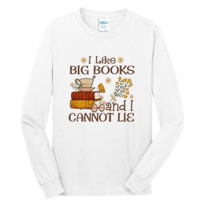 I Like Big Books And I Cannot Lie Gift For Reading Books Tall Long Sleeve T-Shirt