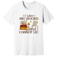 I Like Big Books And I Cannot Lie Gift For Reading Books Premium T-Shirt