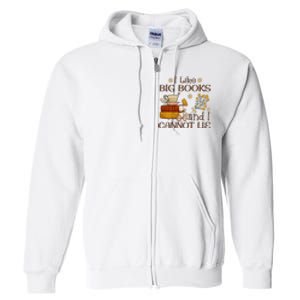 I Like Big Books And I Cannot Lie Gift For Reading Books Full Zip Hoodie