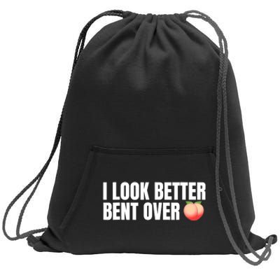 I Look Better Bent Over - Funny Sweatshirt Cinch Pack Bag