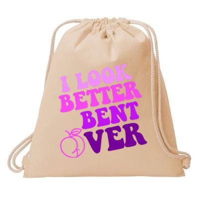 I Look Better Bent Over Peachy Booty Funny Drawstring Bag