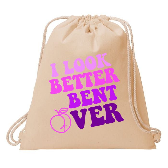 I Look Better Bent Over Peachy Booty Funny Drawstring Bag