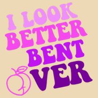 I Look Better Bent Over Peachy Booty Funny Drawstring Bag