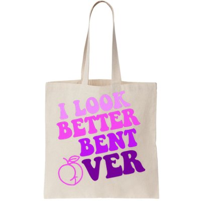 I Look Better Bent Over Peachy Booty Funny Tote Bag