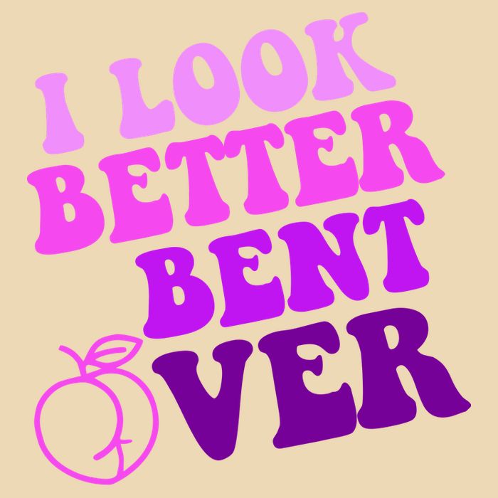 I Look Better Bent Over Peachy Booty Funny Bag