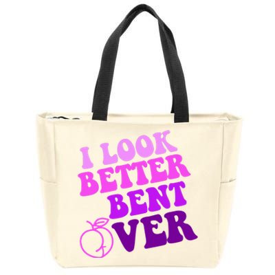 I Look Better Bent Over Peachy Booty Funny Zip Tote Bag