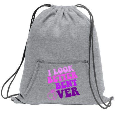 I Look Better Bent Over Peachy Booty Funny Sweatshirt Cinch Pack Bag