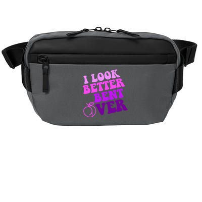 I Look Better Bent Over Peachy Booty Funny Crossbody Pack