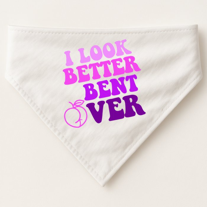 I Look Better Bent Over Peachy Booty Funny USA-Made Doggie Bandana