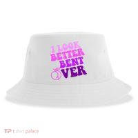 I Look Better Bent Over Peachy Booty Funny Sustainable Bucket Hat