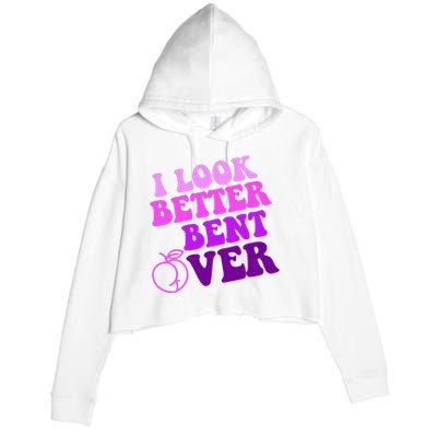 I Look Better Bent Over Peachy Booty Funny Crop Fleece Hoodie