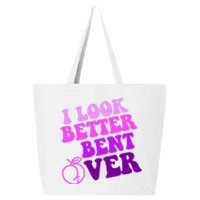 I Look Better Bent Over Peachy Booty Funny 25L Jumbo Tote