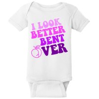 I Look Better Bent Over Peachy Booty Funny Baby Bodysuit