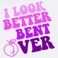 I Look Better Bent Over Peachy Booty Funny Baby Bodysuit