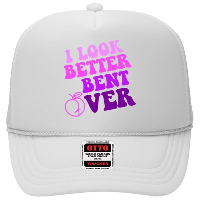 I Look Better Bent Over Peachy Booty Funny Trucker Hat