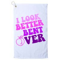I Look Better Bent Over Peachy Booty Funny Golf Towel