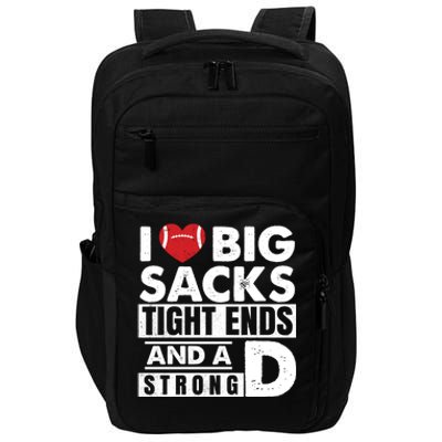 I Love Big Sacks Tight Ends and A Strong D Funny Football Impact Tech Backpack