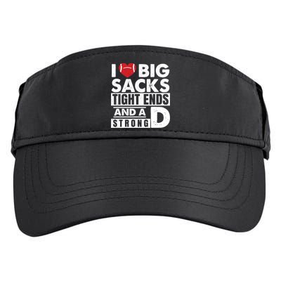 I Love Big Sacks Tight Ends and A Strong D Funny Football Adult Drive Performance Visor
