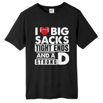 I Love Big Sacks Tight Ends and A Strong D Funny Football Tall Fusion ChromaSoft Performance T-Shirt